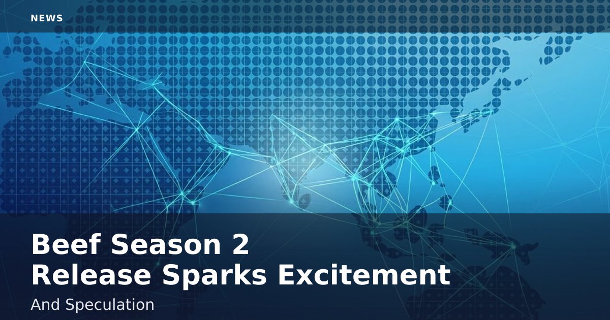 "Beef" Season 2 Release Sparks Excitement And Speculation