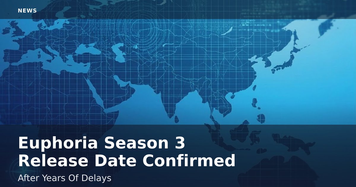 "Euphoria" Season 3 Release Date Confirmed After Years Of Delays