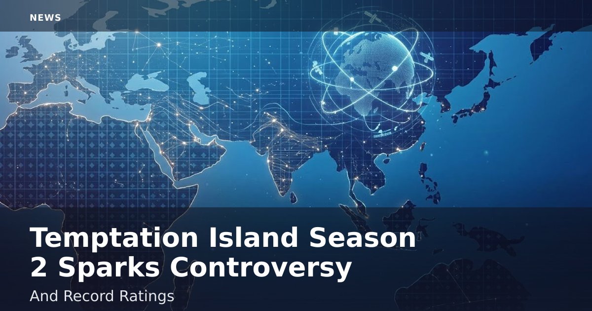 "Temptation Island" Season 2 Sparks Controversy And Record Ratings