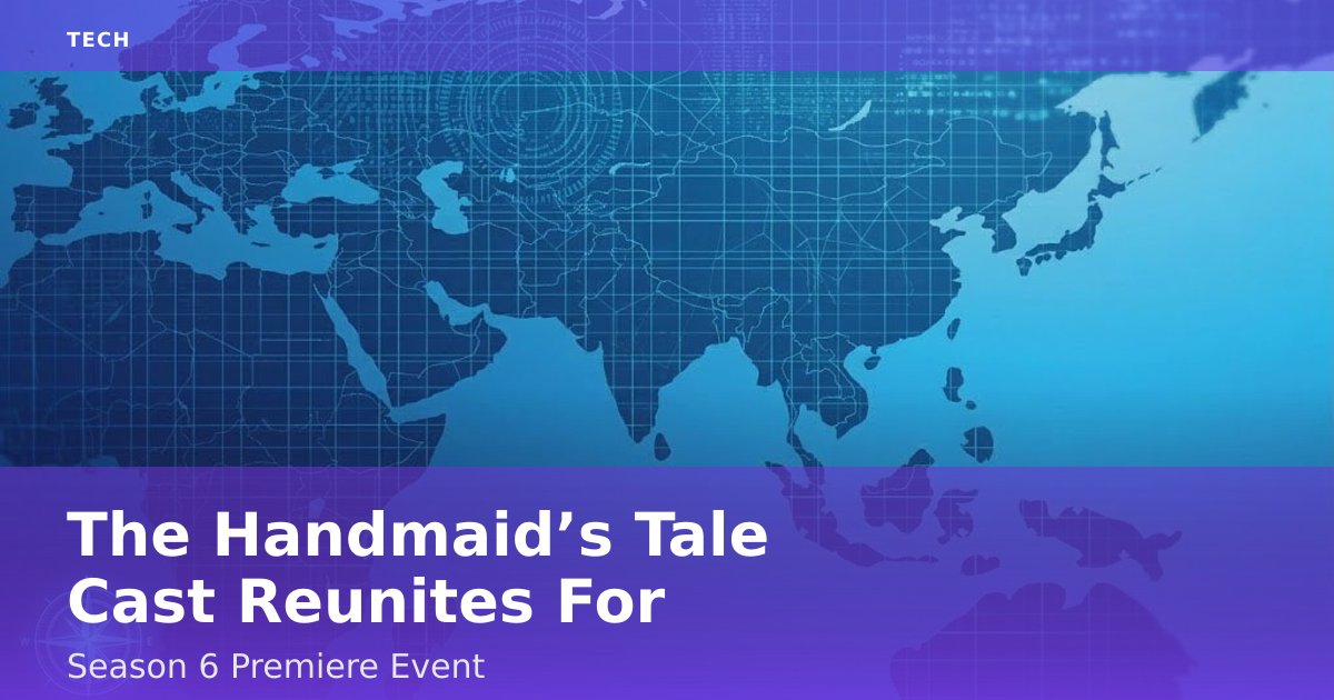 "The Handmaid’s Tale" Cast Reunites For Season 6 Premiere Event