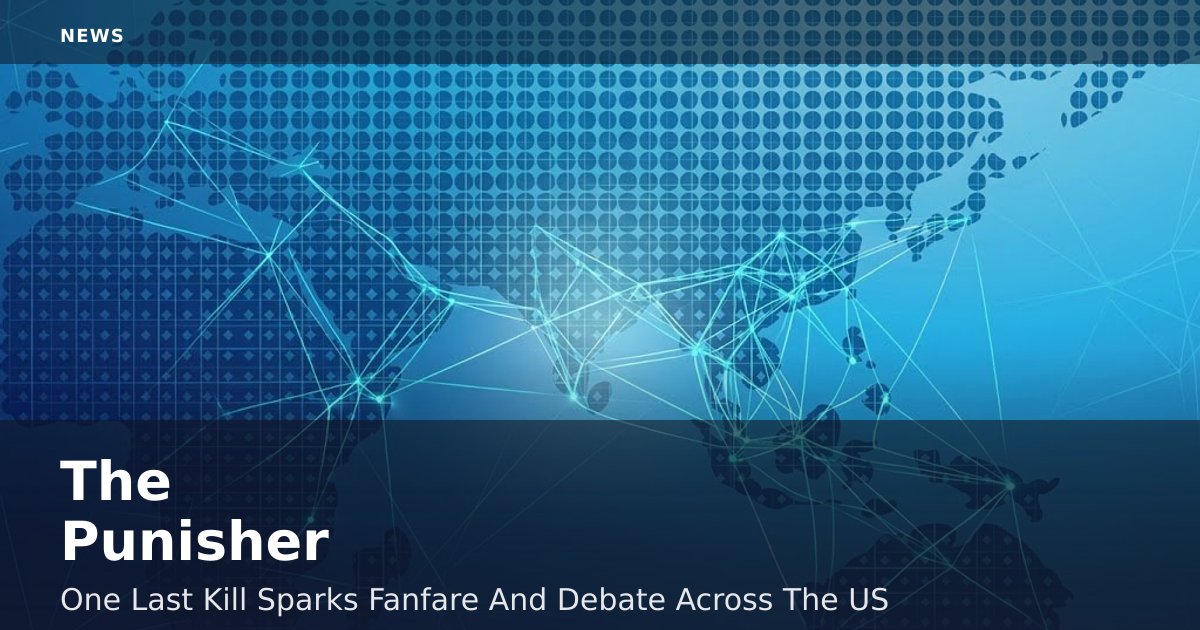 "The Punisher: One Last Kill" Sparks Fanfare And Debate Across The US