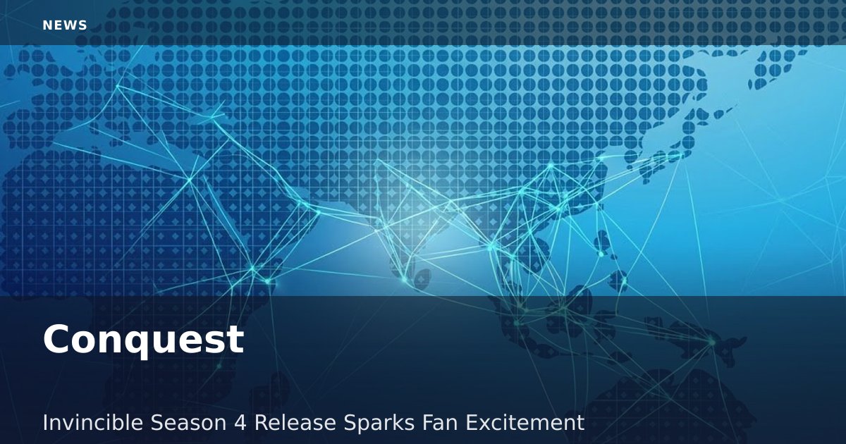 'Conquest: Invincible' Season 4 Release Sparks Fan Excitement