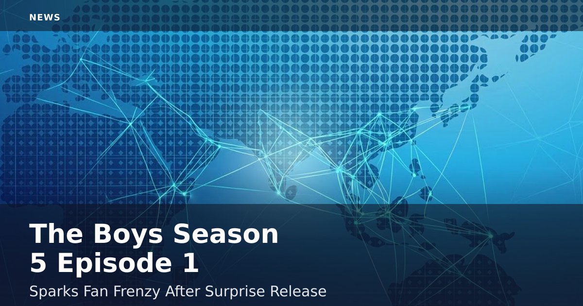 'The Boys' Season 5 Episode 1 Sparks Fan Frenzy After Surprise Release