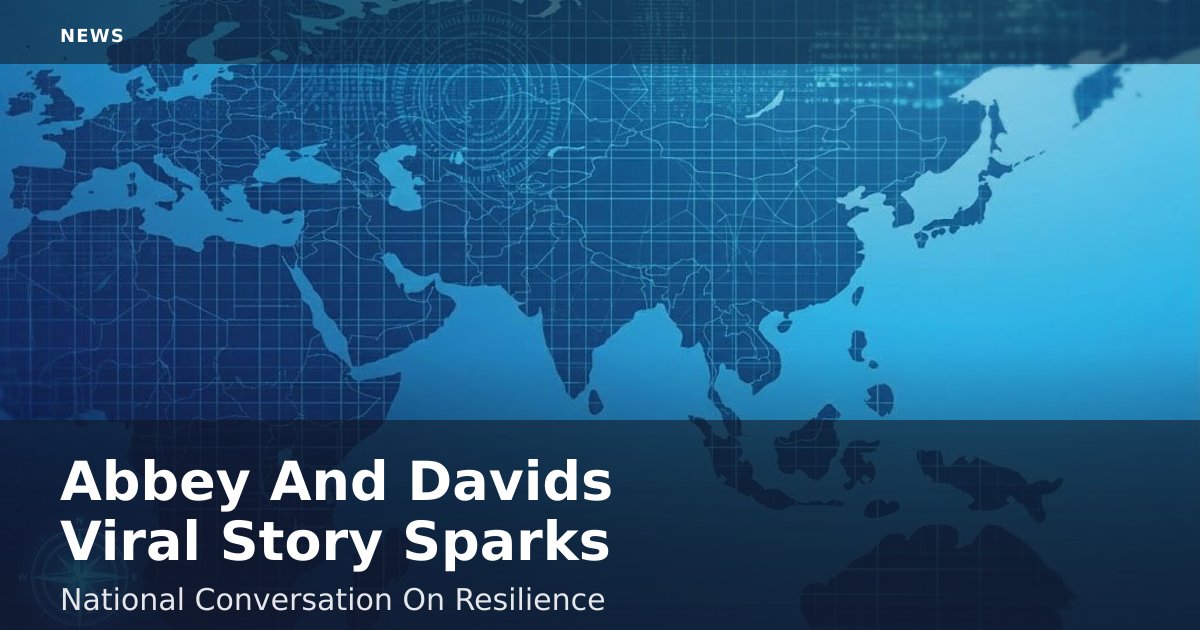 Abbey And David's Viral Story Sparks National Conversation On Resilience