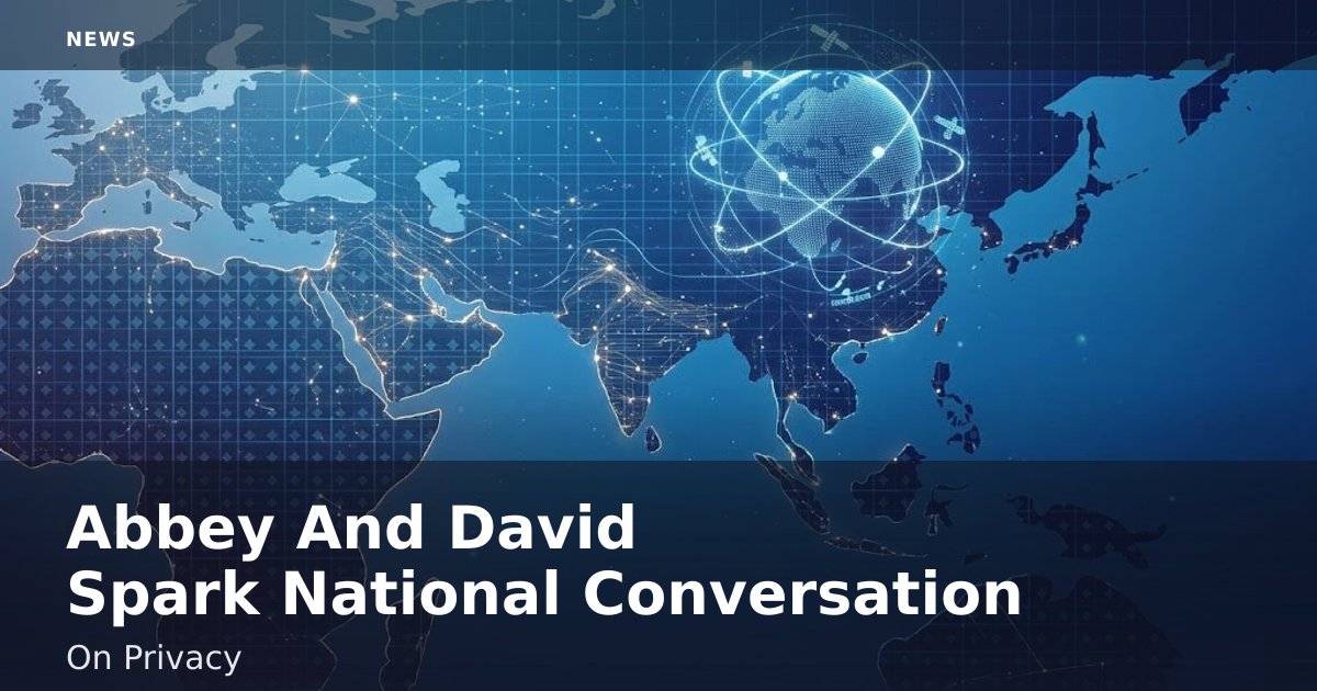 Abbey And David Spark National Conversation On Privacy