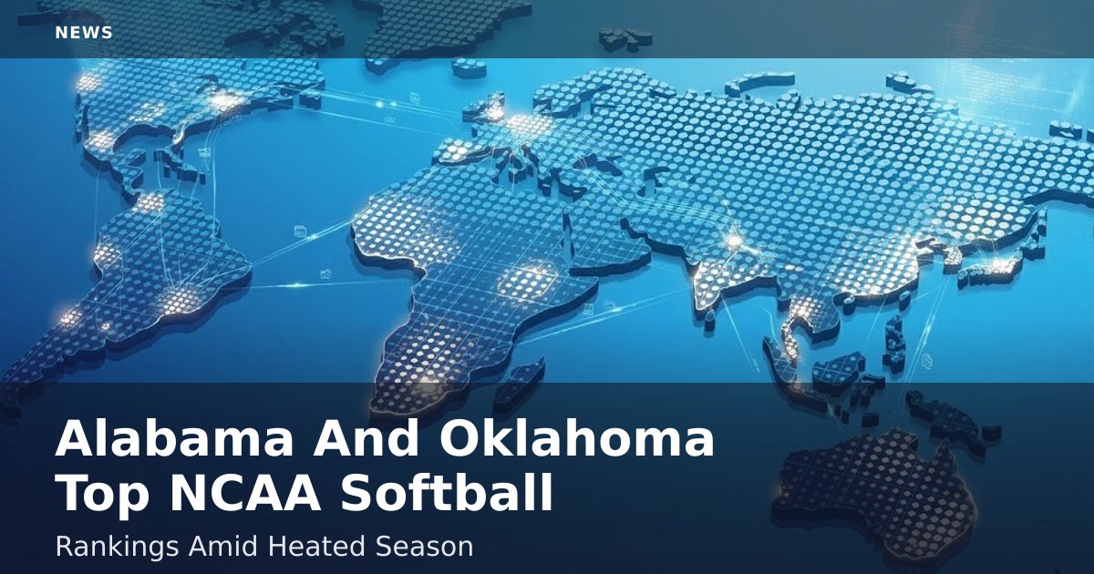 Alabama And Oklahoma Top NCAA Softball Rankings Amid Heated Season