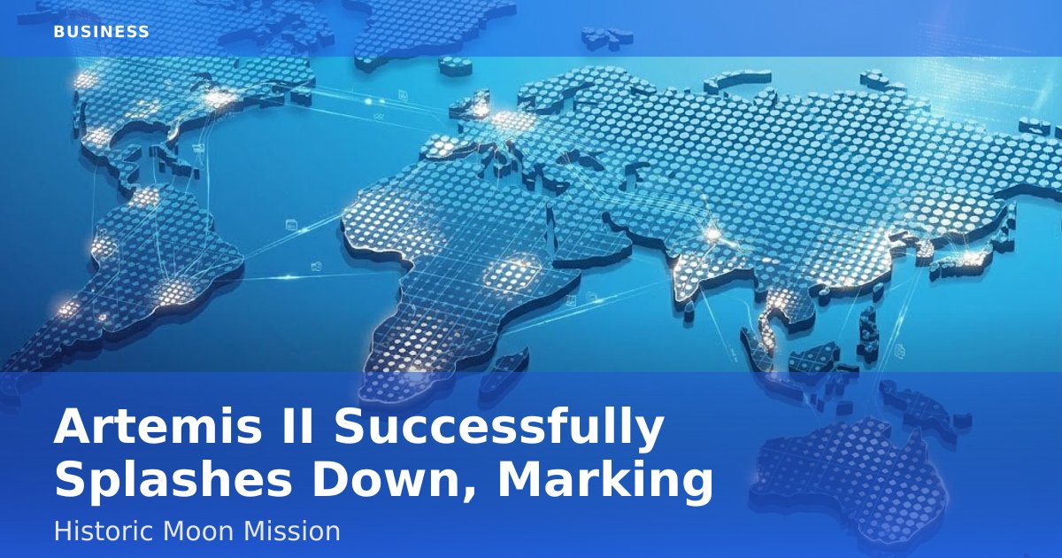 Artemis II Successfully Splashes Down, Marking Historic Moon Mission