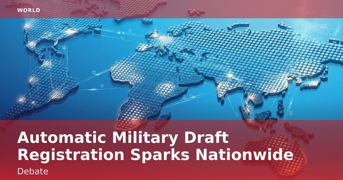 Automatic Military Draft Registration Sparks Nationwide Debate