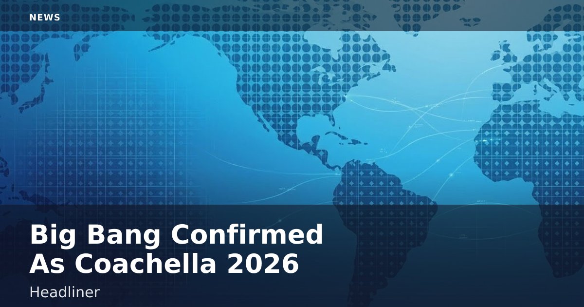 Big Bang Confirmed As Coachella 2026 Headliner