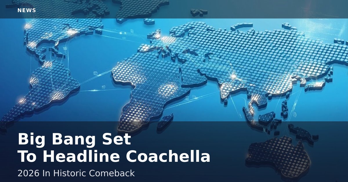 Big Bang Set To Headline Coachella 2026 In Historic Comeback