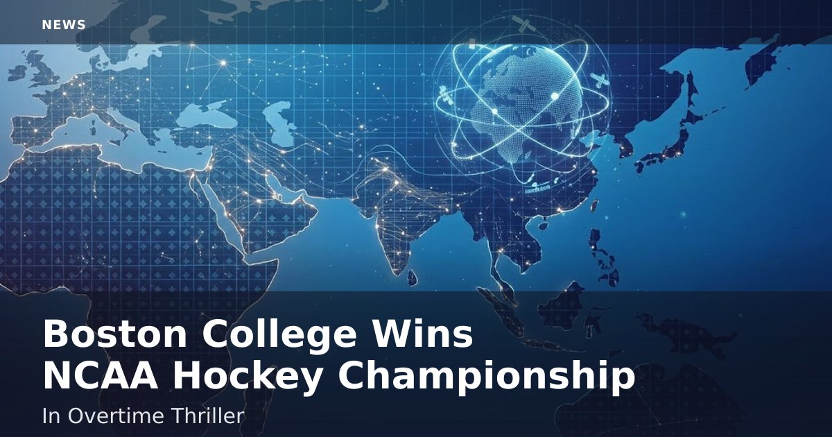 Boston College Wins NCAA Hockey Championship In Overtime Thriller
