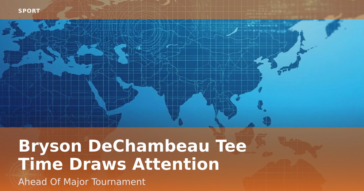 Bryson DeChambeau Tee Time Draws Attention Ahead Of Major Tournament