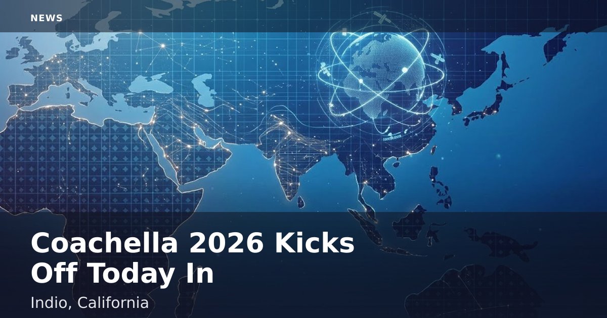 Coachella 2026 Kicks Off Today In Indio, California