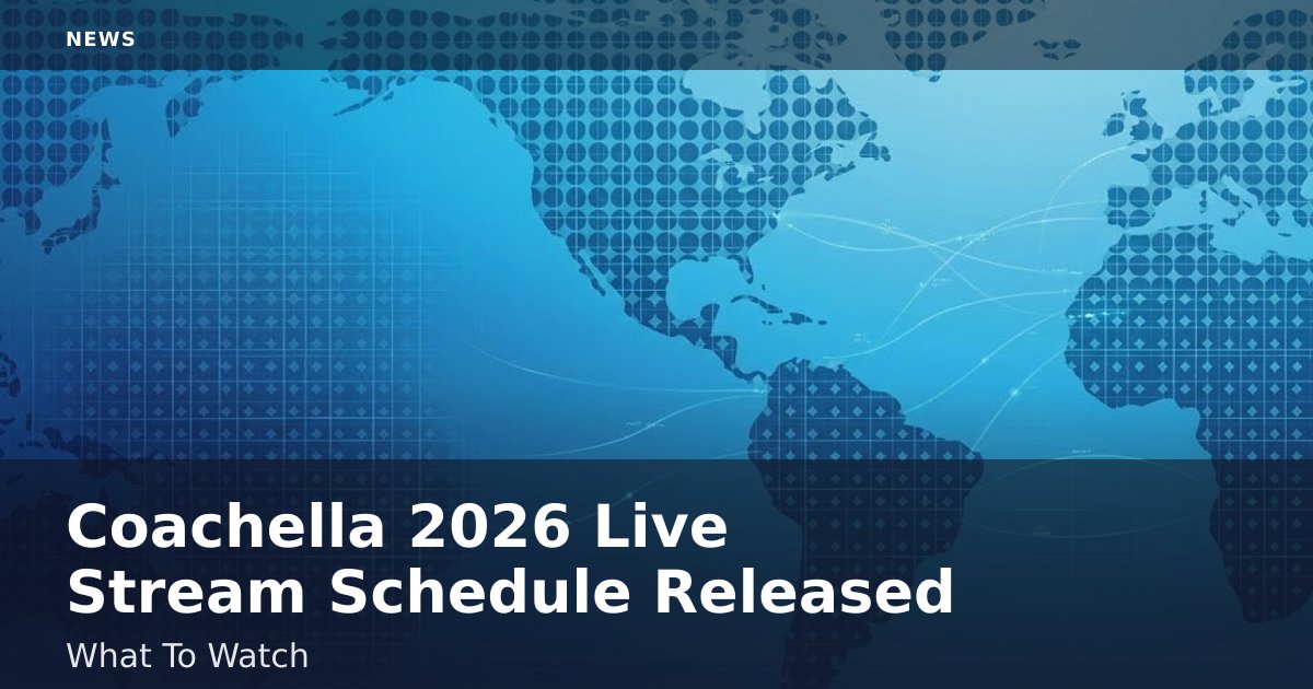 Coachella 2026 Live Stream Schedule Released: What To Watch