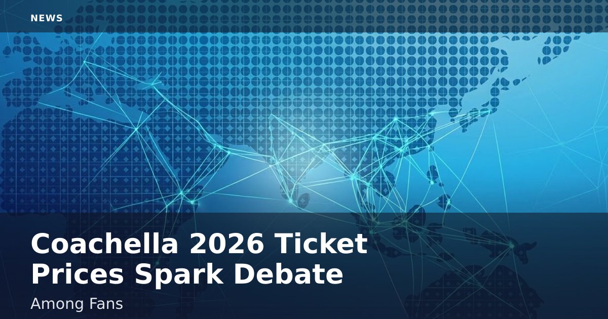 Coachella 2026 Ticket Prices Spark Debate Among Fans