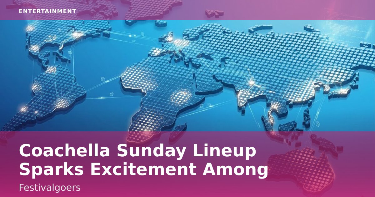 Coachella Sunday Lineup Sparks Excitement Among Festivalgoers