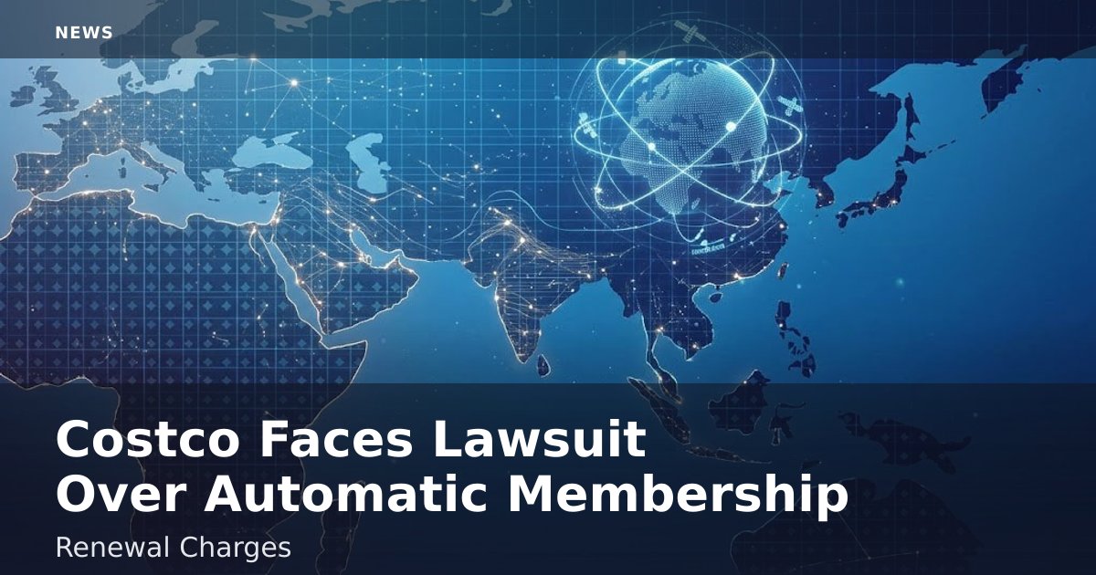 Costco Faces Lawsuit Over Automatic Membership Renewal Charges