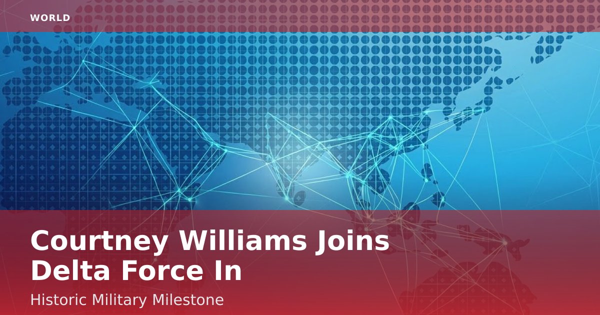Courtney Williams Joins Delta Force In Historic Military Milestone