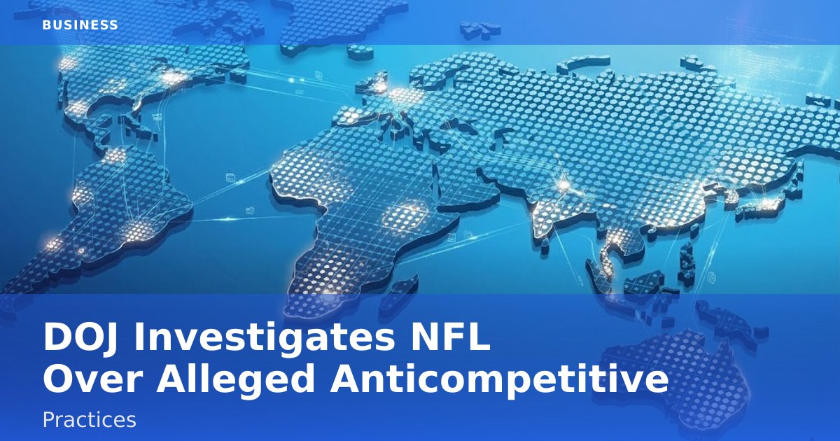 DOJ Investigates NFL Over Alleged Anticompetitive Practices
