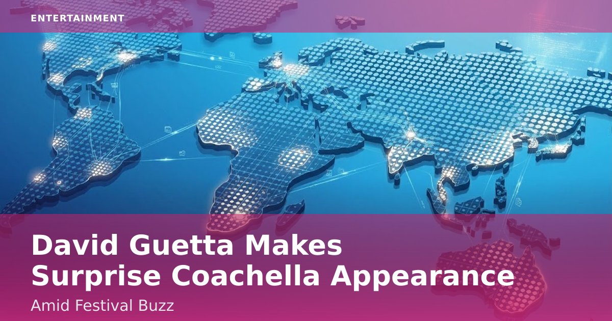 David Guetta Makes Surprise Coachella Appearance Amid Festival Buzz