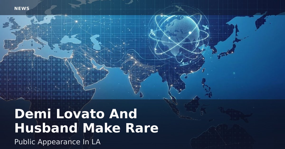 Demi Lovato And Husband Make Rare Public Appearance In LA