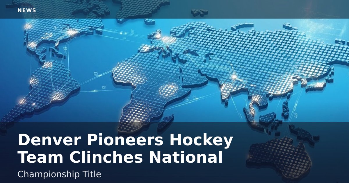 Denver Pioneers Hockey Team Clinches National Championship Title