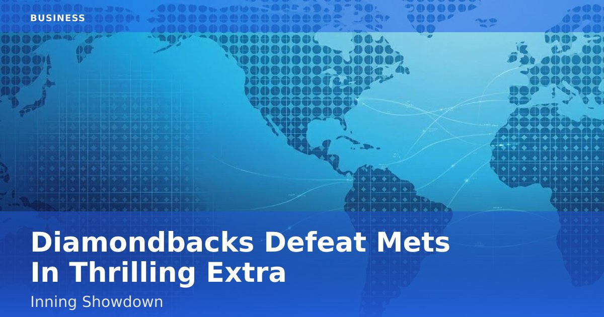 Diamondbacks Defeat Mets In Thrilling Extra-Inning Showdown