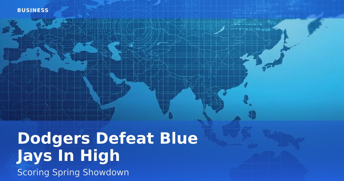 Dodgers Defeat Blue Jays In High-Scoring Spring Showdown