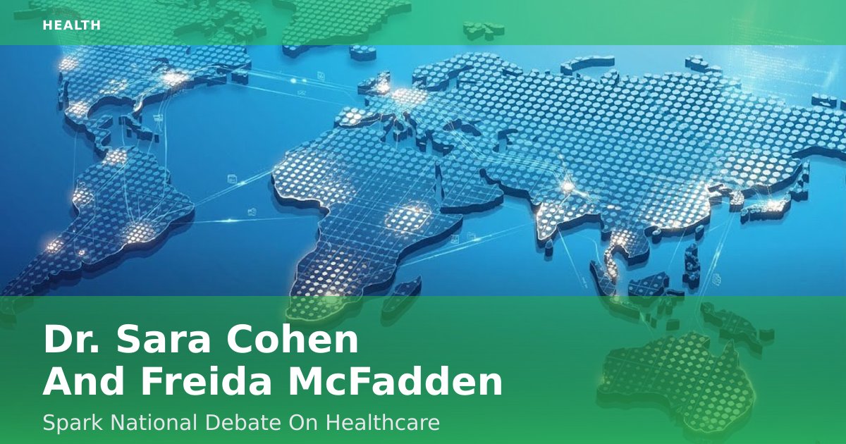 Dr. Sara Cohen And Freida McFadden Spark National Debate On Healthcare