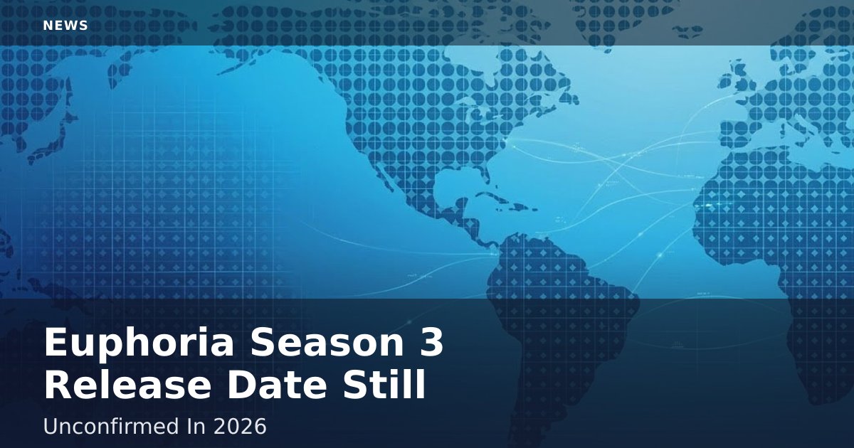 Euphoria Season 3 Release Date Still Unconfirmed In 2026