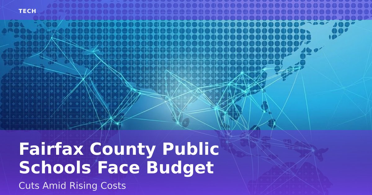 Fairfax County Public Schools Face Budget Cuts Amid Rising Costs