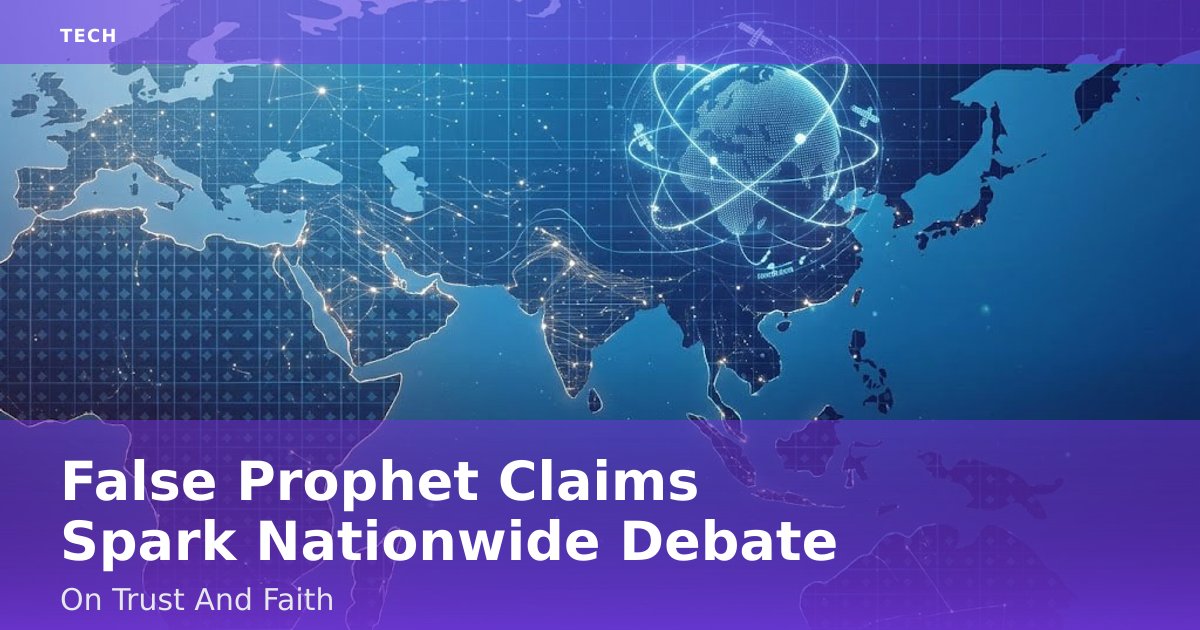 False Prophet Claims Spark Nationwide Debate On Trust And Faith