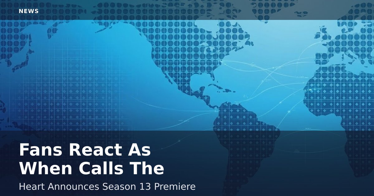 Fans React As 'When Calls The Heart' Announces Season 13 Premiere