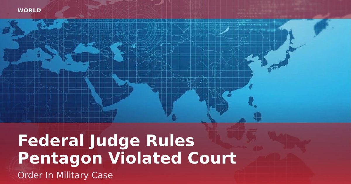 Federal Judge Rules Pentagon Violated Court Order In Military Case