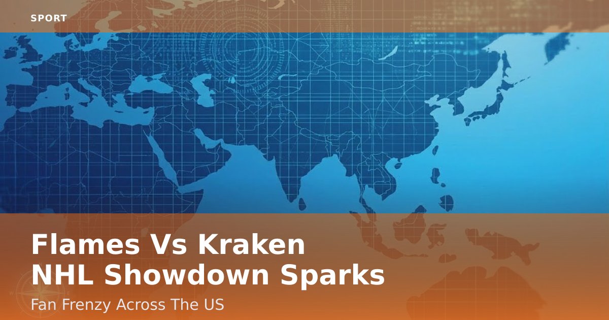 Flames Vs Kraken NHL Showdown Sparks Fan Frenzy Across The US