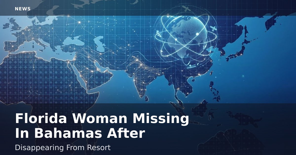 Florida Woman Missing In Bahamas After Disappearing From Resort