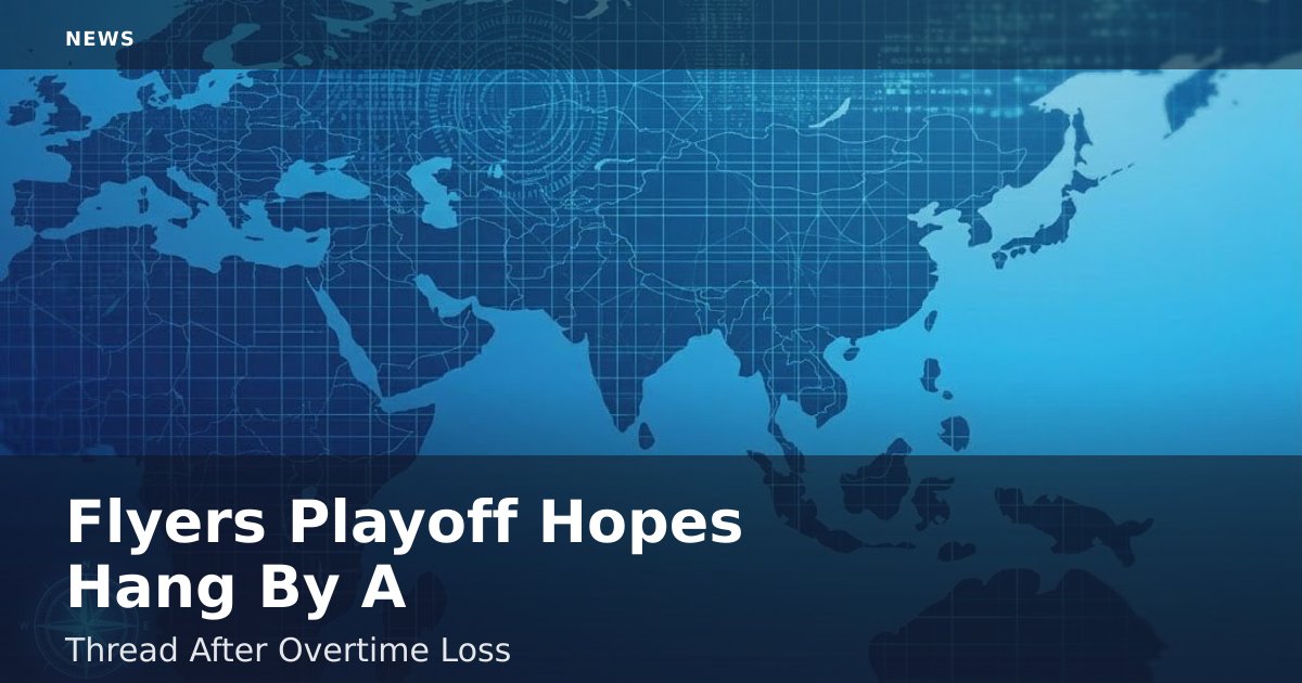 Flyers' Playoff Hopes Hang By A Thread After Overtime Loss