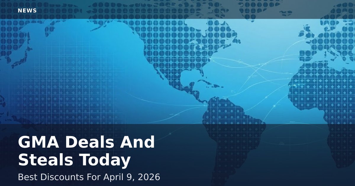 GMA Deals And Steals Today: Best Discounts For April 9, 2026