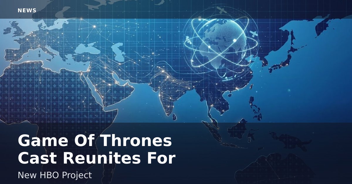 Game Of Thrones Cast Reunites For New HBO Project