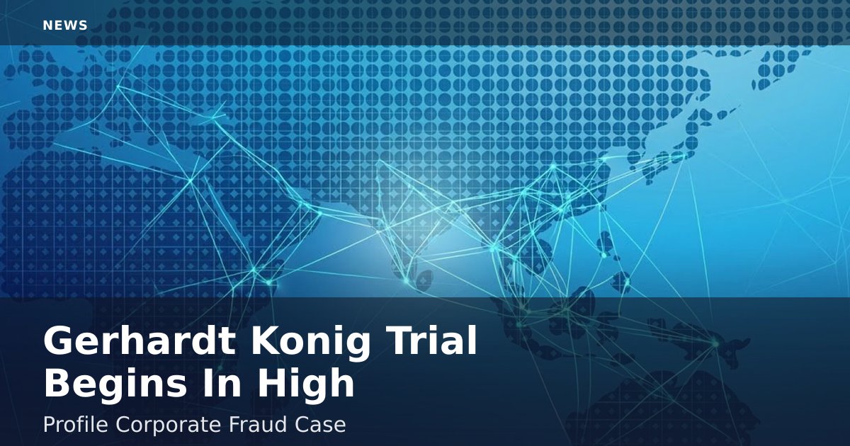 Gerhardt Konig Trial Begins In High-Profile Corporate Fraud Case