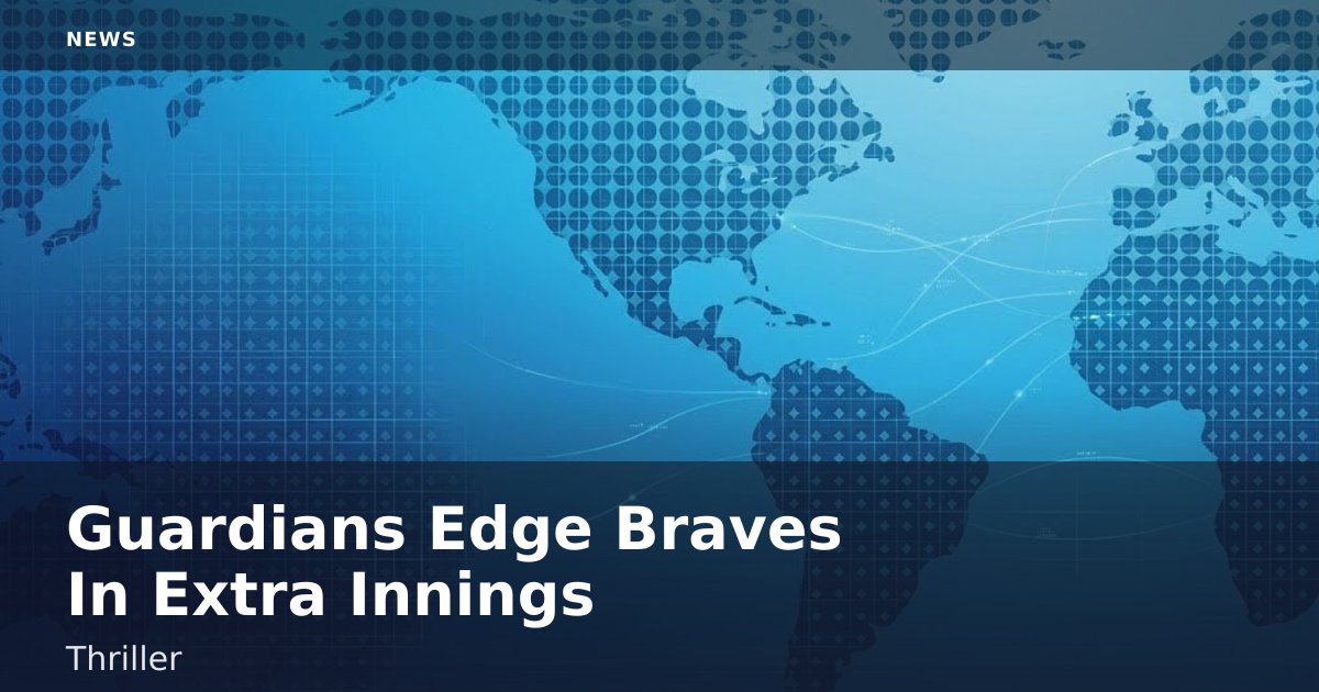 Guardians Edge Braves In Extra Innings Thriller