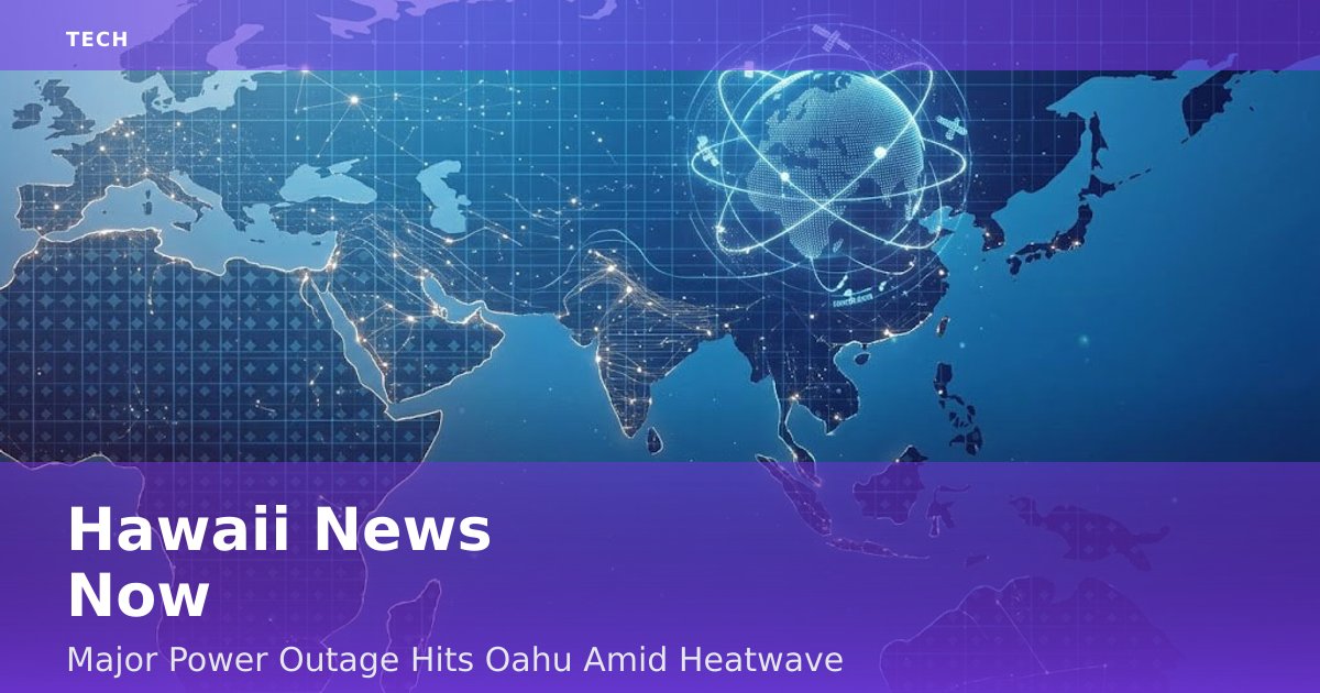 Hawaii News Now: Major Power Outage Hits Oahu Amid Heatwave