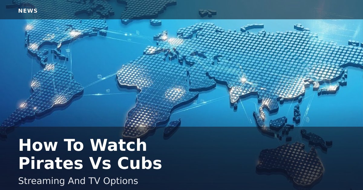 How To Watch Pirates Vs Cubs: Streaming And TV Options