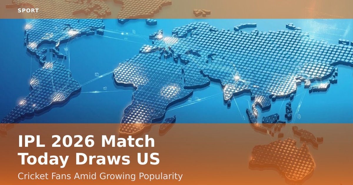IPL 2026 Match Today Draws US Cricket Fans Amid Growing Popularity