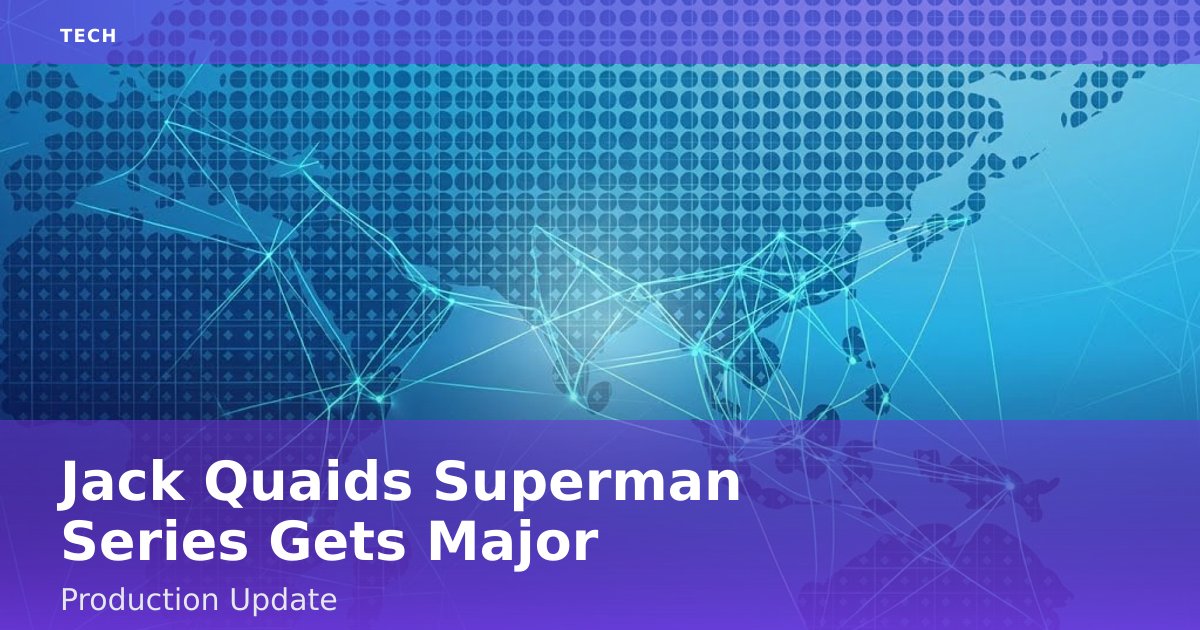 Jack Quaid's Superman Series Gets Major Production Update