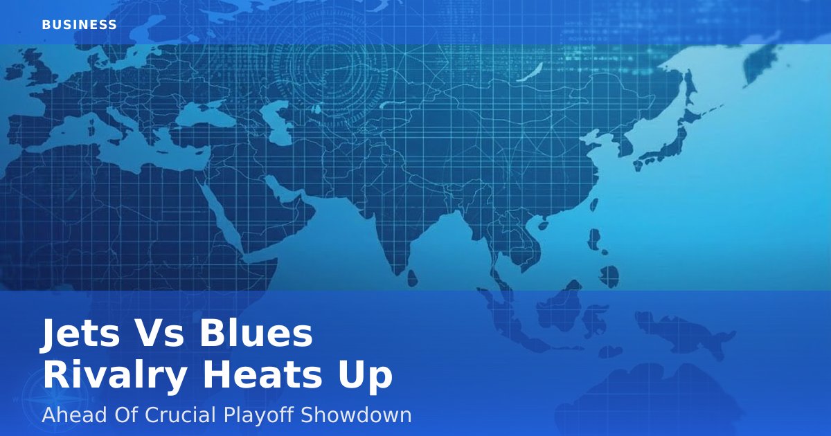 Jets Vs Blues Rivalry Heats Up Ahead Of Crucial Playoff Showdown