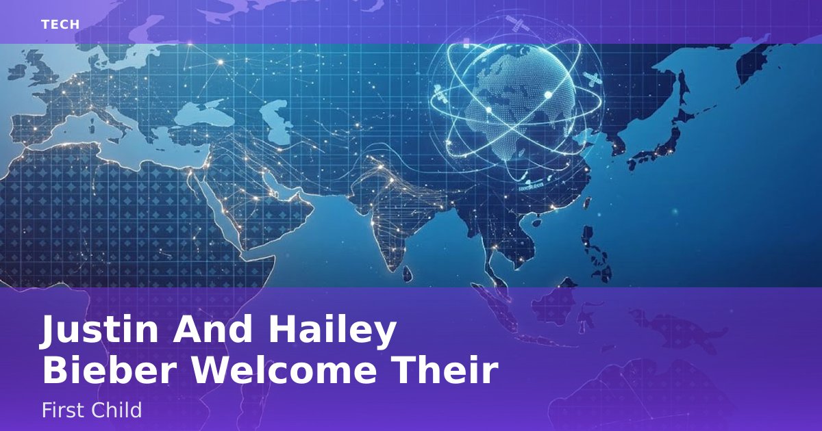 Justin And Hailey Bieber Welcome Their First Child