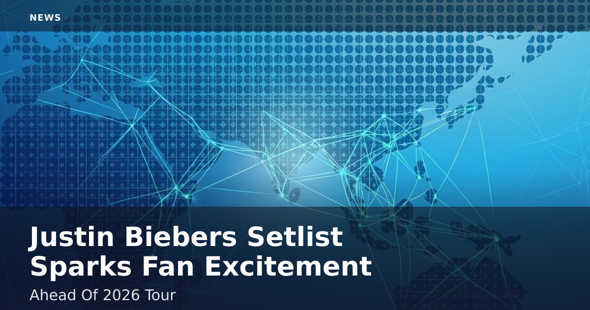 Justin Bieber's Setlist Sparks Fan Excitement Ahead Of 2026 Tour