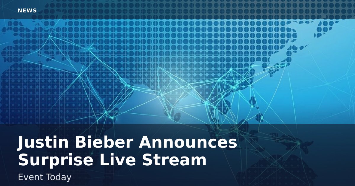 Justin Bieber Announces Surprise Live Stream Event Today