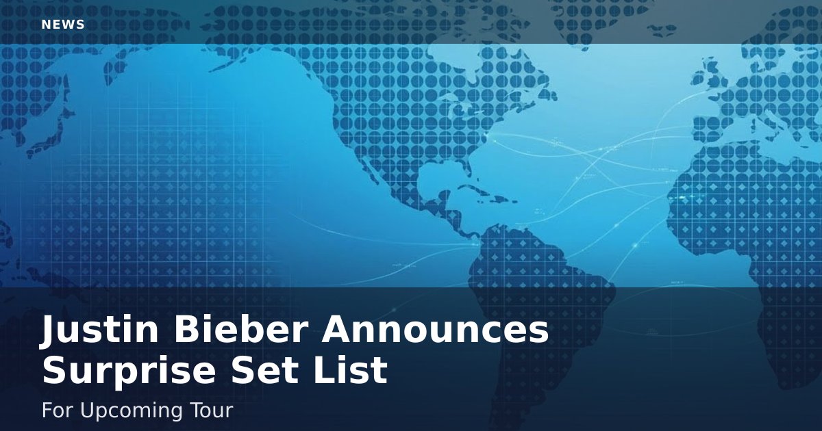 Justin Bieber Announces Surprise Set List For Upcoming Tour